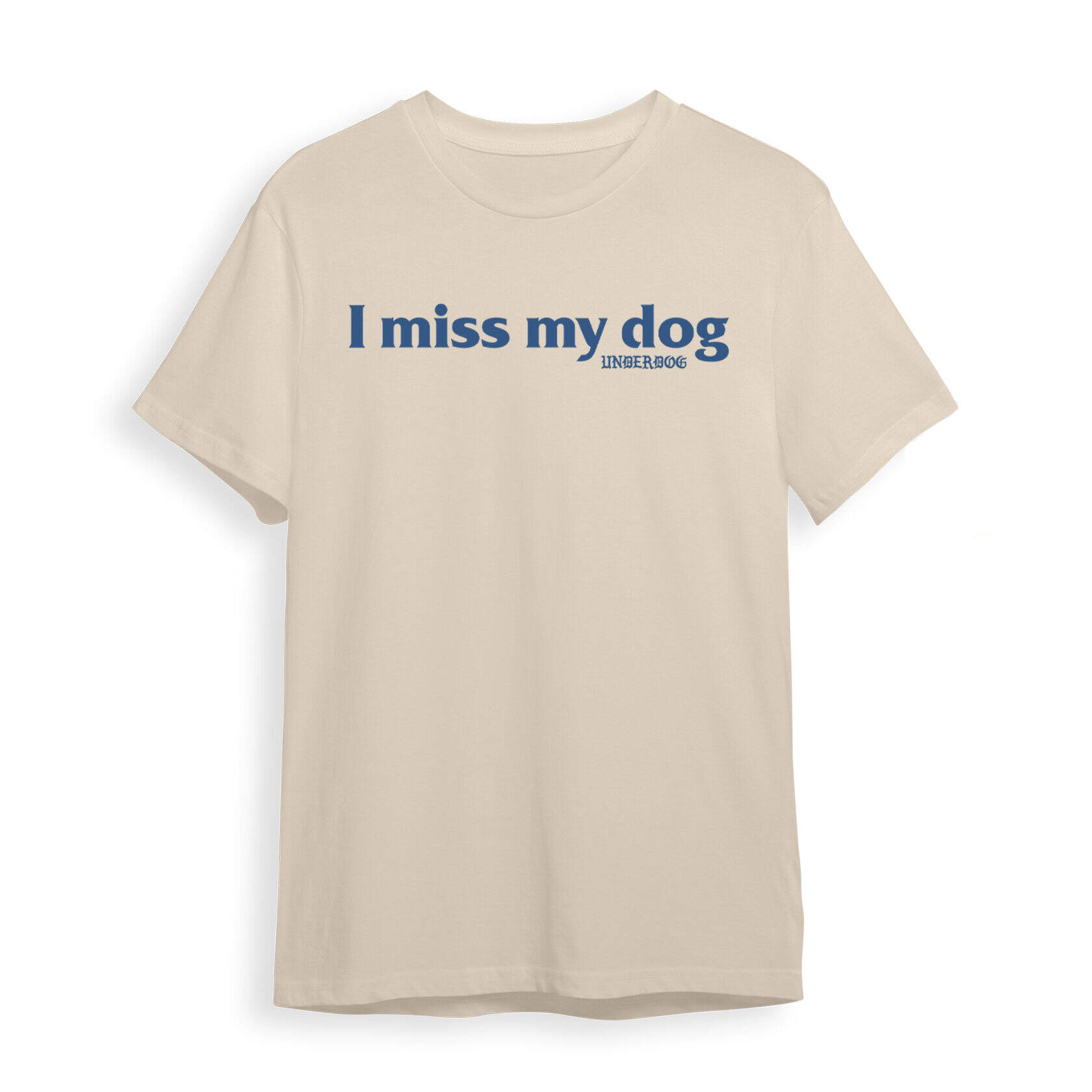 I Miss My Dog T-Shirt / Vanilla